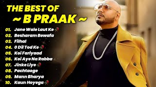 Best Of B Praak  B Praak All Song  B Praak Latest Hindi Punjabi Song  New Bollywood Songs B Praak [upl. by Maroney]