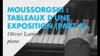 Moussorgski Tableaux dune exposition  Piano Olivier Lattion  Part 3 [upl. by Shinberg794]