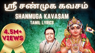 ஸ்ரீ சண்முக கவசம்  Shanmuga Kavasam lyrics in Tamil  quotPadmashriquot Dr Sirkazhi S Govindarajan [upl. by Mail]