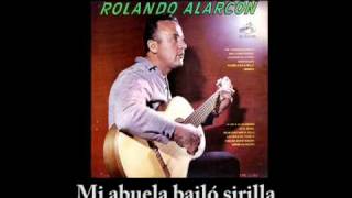 Rolando Alarcón  Mi abuela bailó sirilla [upl. by Ebbie]