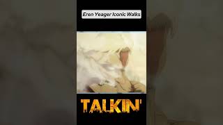 Eren Yeagers Iconic Walks [upl. by Ricky]