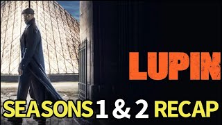 Lupin Season 1 and 2 Recap [upl. by Zailer]