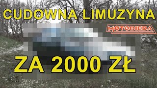 Moja nowa PRESTIŻOWA LIMUZYNA za 2000 zł  MotoBieda [upl. by Ahsinek]