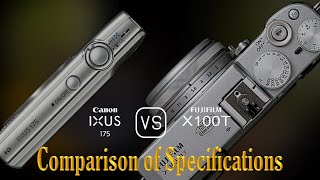 Canon IXUS 175 vs Fujifilm X100T A Comparison of Specifications [upl. by Agle]