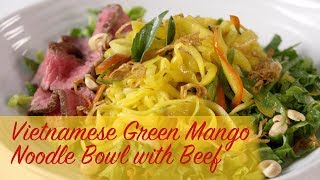 Vietnamese Green Mango Noodle Bowl with Beef [upl. by Nahtanoj]