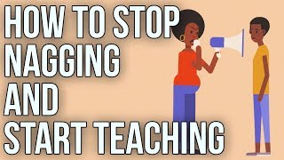 How to Stop Nagging and Start Teaching [upl. by Hermann]