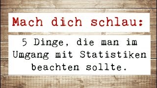 Mach dich schlau 5 Dinge die man im Umgang mit Statistiken beachten sollte [upl. by Woodford]