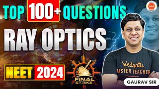 TOP 100 Questions  Ray Optics  NEET 2024  Final Strike  Gaurav Sir [upl. by Llennehc615]