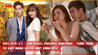 Góc OTP ST  Lan Ngọc Phương Anh Đào  Tuấn Trần cứ gặp nhau là có hint đỉnh nóc [upl. by Limak93]