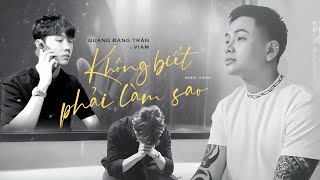 QUANG ĐĂNG TRẦN  KHÔNG BIẾT PHẢI LÀM SAO l Nhạc Hoa Lời Việt  ViAM  ZuongZero Ent [upl. by Kei]