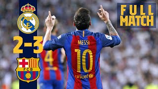 FULL MATCH Real Madrid 2  3 Barça 2017 Messi grabs dramatic late win in ElClásico [upl. by Erait]