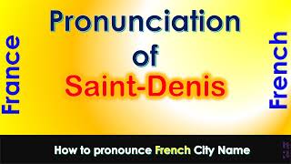 SaintDenis  How to pronounce SaintDenis SeineSaintDenis ÎledeFrance in French accent [upl. by Raff]