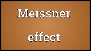 Meissner effect Meaning [upl. by Guthrey]