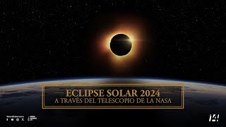 Eclipse Solar 2024 a través del telescopio de la NASA [upl. by Donohue]