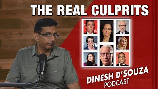 THE REAL CULPRITS Dinesh D’Souza Podcast Ep919 [upl. by Neddie939]