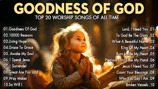 Goodness Of God  Praise And Worship Songs 2024 ✝✝ Nonstop Christian Gospel Songs [upl. by Nahtanaj]