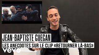 JeanBaptiste Guegan  Les anecdotes sur le clip de « Retourner làbas » [upl. by Xenophon]