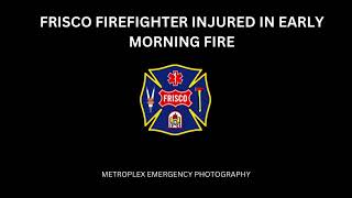 Frisco Fire Department Fireground Radio Traffic Firefighter Injured in Early Morning Fire [upl. by Nellek]