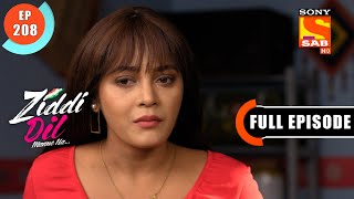 Balli Is Surprised  Ziddi Dil Maane Na  Ep 208  Full Episode  6 May 2022 [upl. by Noitsuj833]