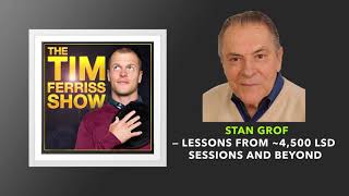 Lessons from 4500 LSD Sessions and Beyond  Stan Grof  The Tim Ferriss Show Podcast [upl. by Nnylirak]