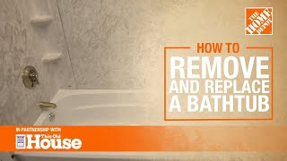 How to Remove and Replace a Bathtub 🛁  The Home Depot with thisoldhouse [upl. by Peppy234]