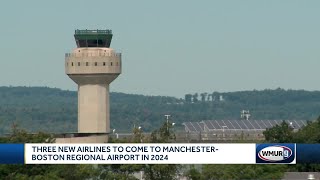 Three new airlines start service at ManchesterBoston Regional Airport in 2024 [upl. by Notsur]