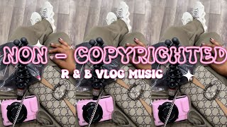 COPYRIGHT FREE RampB  CHILL VLOG MUSIC [upl. by Lahcym239]