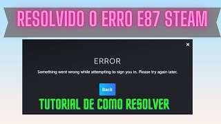 TUTORIAL DE COMO RESOLVER COMO RESOLVER O ERRO e87 DA STEAM [upl. by Belden524]