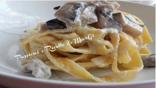 Tagliatelle ai funghi cardarelli  Ricette di MarGi [upl. by Bergstrom]