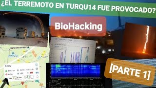 BioHacking 89  ¿El terremoto en TURQU14 fue provocado PARTE 1 [upl. by Aineval104]