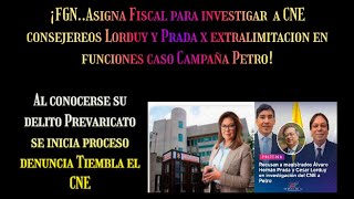 ¡FGN ASIGNA FISCAL PARA INVESTIGAR A CNE MGDO POR PREVARICATO CASO CAMPAÑA PETRO [upl. by Naut]