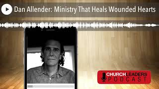 Dan Allender Ministry That Heals Wounded Hearts [upl. by Tillinger800]