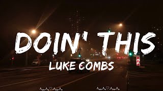 Luke Combs  Doin This Lyrics  Rogelio Music [upl. by Lahey982]