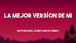 La Mejor Versíon de Mi  Natti Natasha Romeo Santos Remix Letra 🎼 [upl. by Rihat]