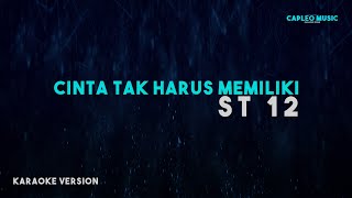 ST 12 – Cinta Tak Harus Memiliki Karaoke Version [upl. by Allerym]