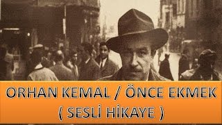 Orhan KEMAL  Önce Ekmek  Sesli Hikaye [upl. by Nitsuj]