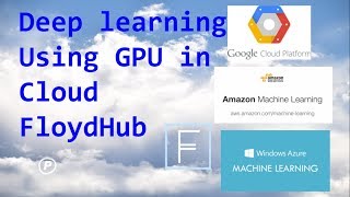 Deep Learning using GPU in Cloud  Floydhub  2 [upl. by Astor]