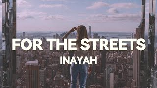 Inayah  For The Streets Lyrics [upl. by Jenine]