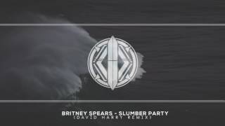 Britney Spears  Slumber Party ft Tinashe David Harry Remix [upl. by Suivatra]