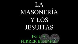 LA MASONERIA Y LOS JESUITAS [upl. by Philemon]