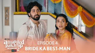 Arranged Patch Up Season 2  Episode 4  Bride Ka BestMan  Ft ‪ankushbahuguna amp Bhagyashree [upl. by Eelegna]