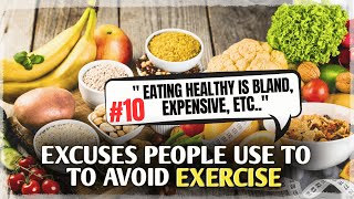 Excuses People Use to Avoid Exercise 10  quotEating Healthy is Bland Expensive Etcquot [upl. by Ahsenac603]