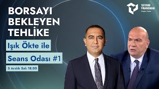 Seans Odası 1 I Borsayı Bekleyen Tehlike [upl. by Oimetra]