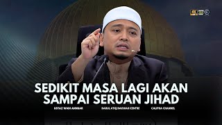 USTAZ WADI ANNUAR  SEDIKIT MASA LAGI AKAN SAMPAI SERUAN JIHAD [upl. by Ellimac]