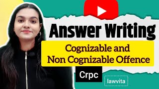 Difference between Cognizable and Non Cognizable Offence Crpc Answer Writing Lawvita [upl. by Alleunamme]