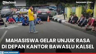 Mahasiswa Gelar Unjuk Rasa di depan Kantor Bawaslu Provinsi Kalimantan Selatan Bergantian Orasi [upl. by Cacka86]