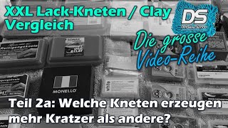 XXL AutolackKneten  Clay Vergleich Teil 2a  Welche Kneten erzeugen mehr Kratzer [upl. by Otilrac]