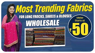 Most Trending Fabrics For Long Frocks Sarees amp Blouses  Meter Starts at Rs50 Wholesale Fabrics [upl. by Niwre43]