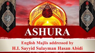 Ashura English Majlis led by HI Sayyid Sulayman Hasan Abidi  Muharram 10th 1446  July 16th 2024 [upl. by Orelu]