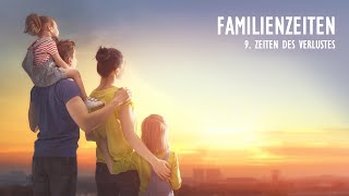 9  Zeiten des Verlustes  Familienzeiten [upl. by Ravo532]